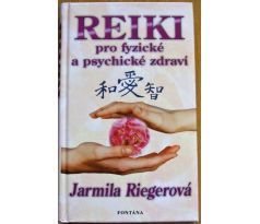 REIKI pro fyzické a psychické zdraví - Jarmila Riegerová