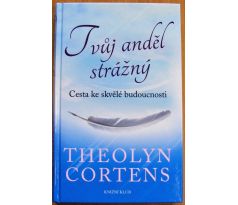 Tvůj anděl strážný: Cesta ke skvělé budoucnosti - Theolyn Cortens