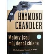 Maléry jsou můj denní chleba - Raymond Chandler