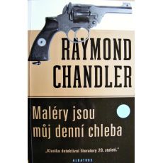 Maléry jsou můj denní chleba - Raymond Chandler