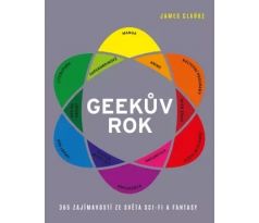 Geekův rok - 365 zajímavostí ze světa sci-fi a fantasy - James Clarke