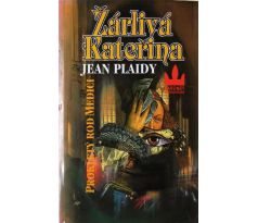 Žárlivá Kateřina - Prokletý rod Medici - Jean Plaidy (p)