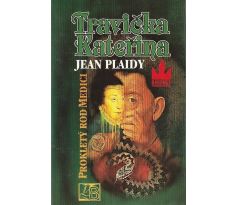 Travička Kateřina - Prokletý rod Medici - Jean Plaidy (p)