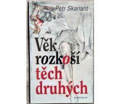 Věk rozkoší těch druhých - Petr Skarlant