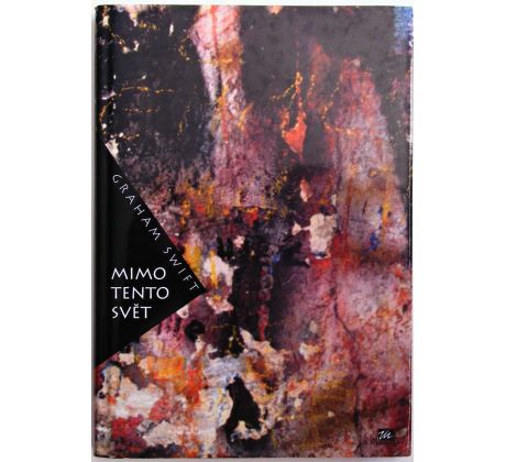 Mimo tento svět - Graham Swift