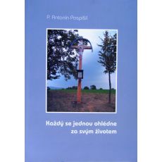 Každý se jednou ohlédne za svým životem - Antonín Pospíšil