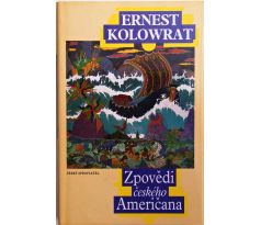 Zpovědi českého Američana - Ernest Kolowrat