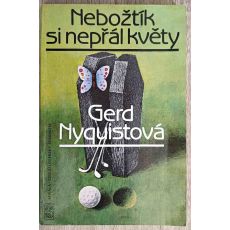 Nebožtík si nepřál květy - Gerd Myquistová