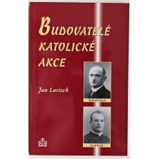 Budovatelé katolické akce - Jan Larisch