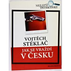 Jak se vraždí v Česku - Vojtěch Steklač