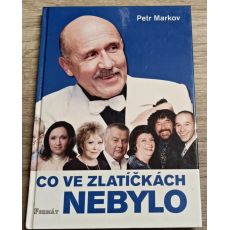 Co ve Zlatíčkách nebylo - Petr Markov