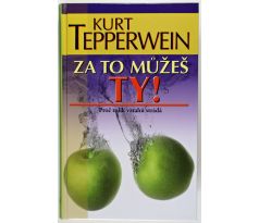 Za to můžeš ty! - Kurt Tepperwein