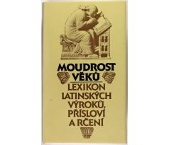 Moudrost věků – Lexikon latinských výroků, přísloví a rčení - Václav Marek, Jana Zachová, Eva Kuťáková