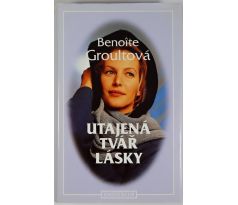 Utajená tvář lásky - Benoîte Groult