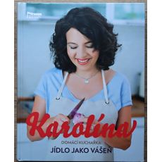 Karolína - Domácí kuchařka - Jídlo jako vášeň - Karolína Kamberská