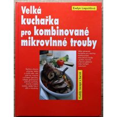 Velká kuchařka pro kombinované mikrovlnné trouby - Evelyn Liepold