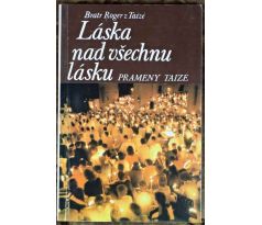 Láska nad všechnu lásku - Roger Schütz