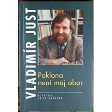 Poklona není můj obor – úvahy posttelevizní a jiné z let 1990–1995 - Vladimír Just