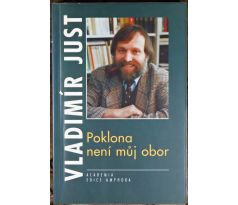 Poklona není můj obor – úvahy posttelevizní a jiné z let 1990–1995 - Vladimír Just