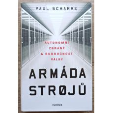 Armáda strojů: Autonomní zbraně a budoucnost války - Paul Scharre