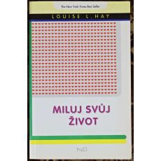 Miluj svůj život - Louise L. Hay