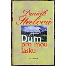 Dům pro mou lásku - Danielle Steel