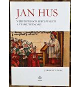 Jan Hus v představách šesti staletí a ve skutečnosti - Jaroslav Václav Polc