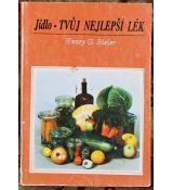 Jídlo - tvůj nejlepší lék - Henry G. Bieler