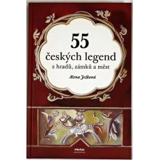 55 českých legend z hradů, zámků a měst - Alena Ježková