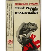 Český pitaval aneb Královraždy - Miroslav Ivanov