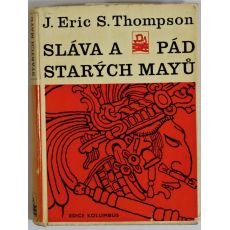 Sláva a pád starých Mayů - J. Eric S. Thompson