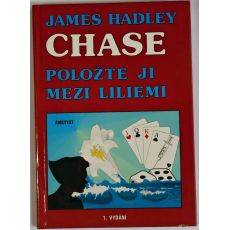 Položte ji mezi liliemi - James Hadley Chase (p)