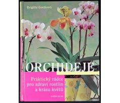 Orchideje - Praktický rádce pro zdraví rostlin a krásu květů - Brigitte Goede