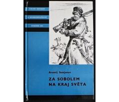 Za sobolem na kraj světa - Arsenij Vasiljevič Semjonov