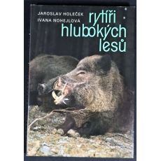 Rytíři hlubokých lesů - Jaroslav Holeček, Ivana Nohejlová