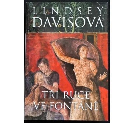 Tři ruce ve fontáně Lindsey Davis