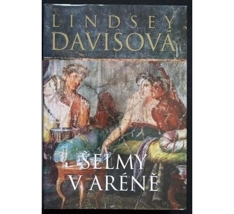 Šelmy v aréně - Lindsey Davis